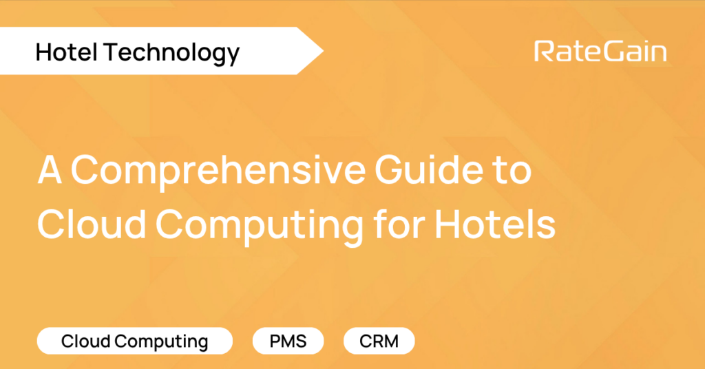A Comprehensive Guide to Cloud Computing for Hotels