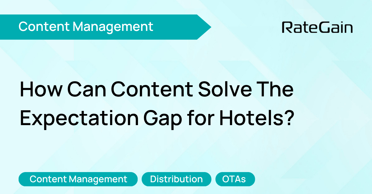 How Can Content Solve The Expectation Gap for Hotels