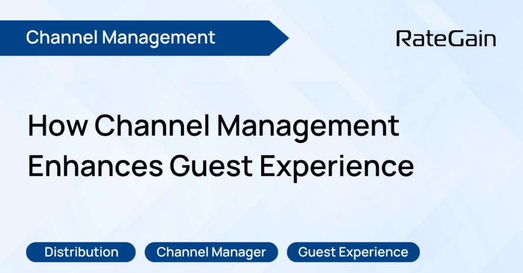 How Channel Management Enhances Guest Experience