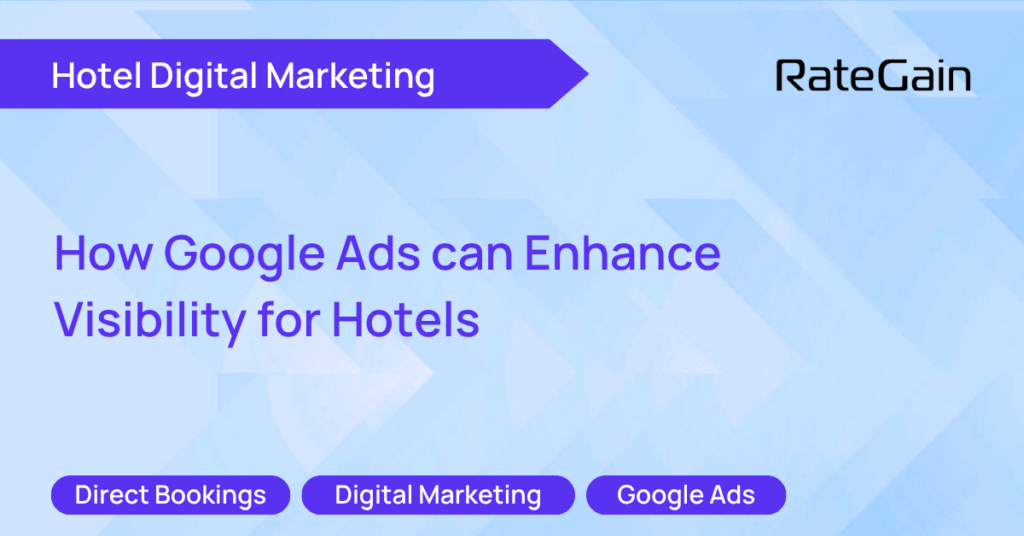 How Google Ads Enhance Hotel Visibility