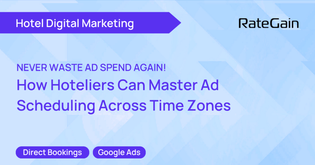How Hoteliers Can Master Ad Scheduling Across Time Zones