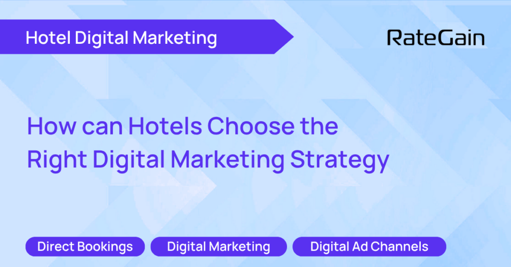 How can Hotels Choose the Right Digital Marketing Strategy