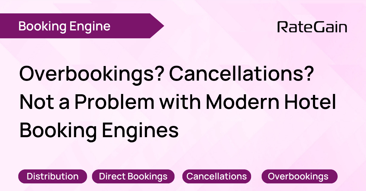 Overbookings?Cancellations? Not a Problem with Modern Hotel Booking Engines
