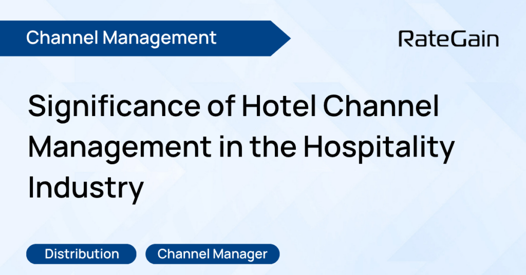 Significance of Hotel Channel Management in the Hospitality Industry