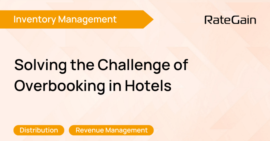 Solving the Challenge of Overbooking in Hotels: Strategies for Seamless Guest Experience