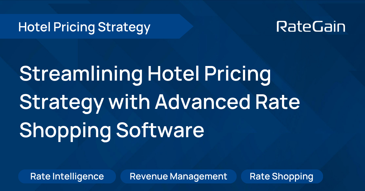 Streamline Your Hotel Pricing Strategy with Advanced Rate Shopping Software