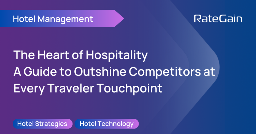 The Heart of Hospitality: A Guide to Outshine Competitors at Every Traveler Touchpoint