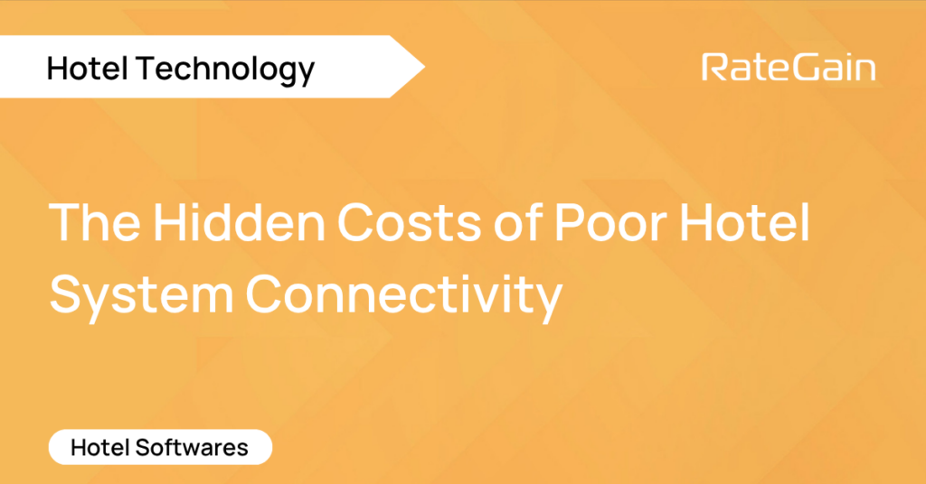 The Hidden Costs of Poor Hotel System Connectivity