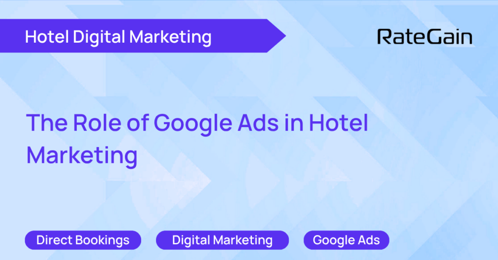 The Role of Google Ads in Hotel Marketing