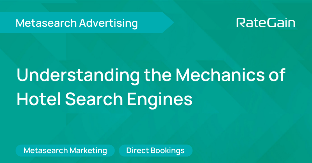 Understanding the Mechanics of Hotel Search Engines
