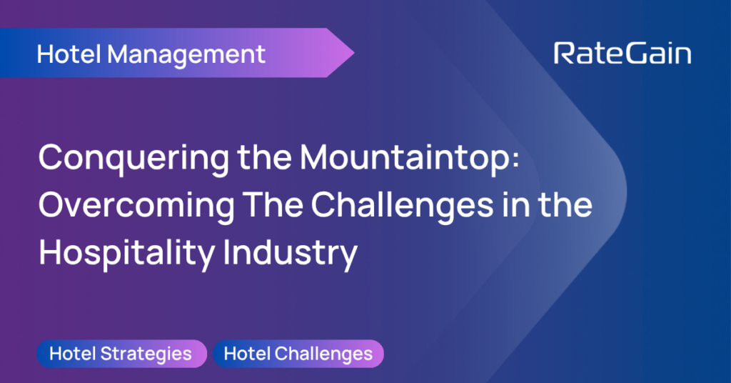 Unveiling the Hotel Challenges: Navigating Obstacles in the Dynamic Hospitality Landscape