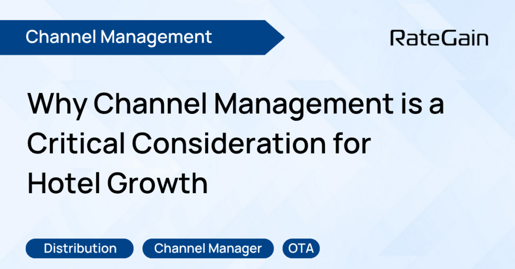 Why Channel Management is a Critical Consideration for Hotel Growth