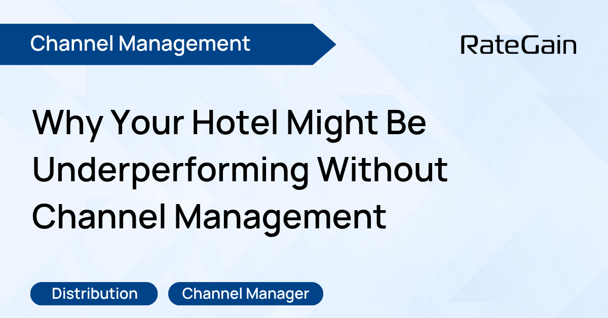 Why Your Hotel Might Be Underperforming Without Channel Management