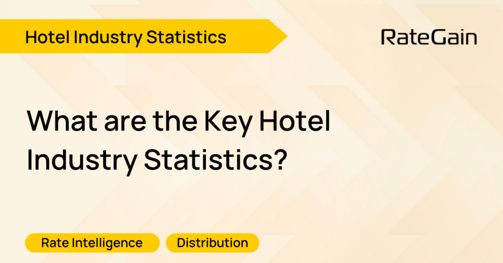 What are the Key Hotel Industry Statistics