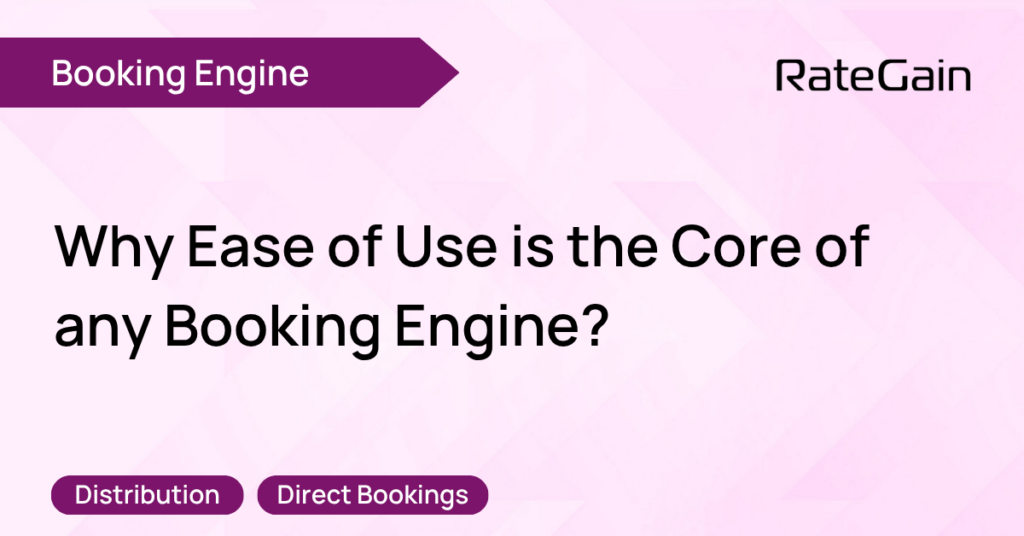 Why Ease of Use is the Core of any Booking Engine